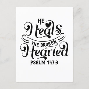Psalm 147:3 - He Heals The Broken Hearted Postcard
