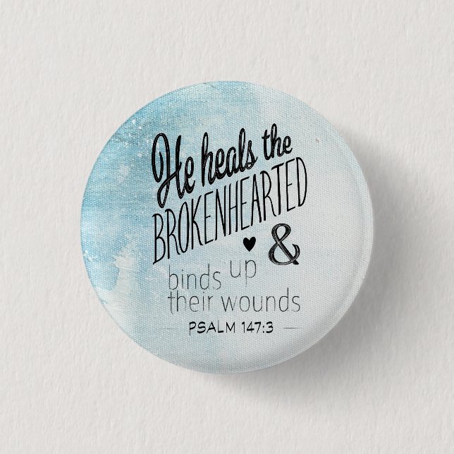 Psalm 147:3 He Heals the Brokenhearted 1 Inch Round Button (Front)