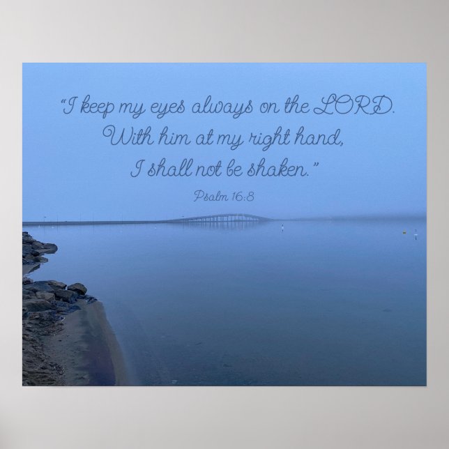 Psalm 16:8  Encouraging Uplifting Bible Scripture Poster (Front)