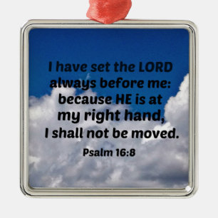 Psalm 16:8 I have set the Lord always before me Metal Ornament