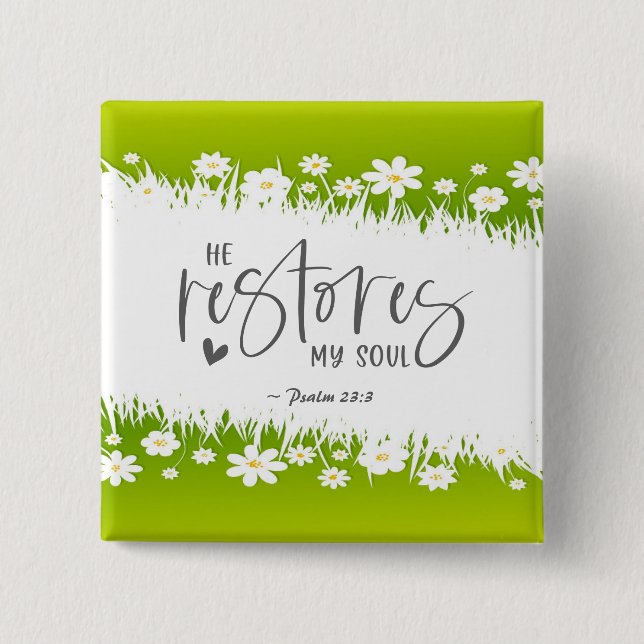 Psalm 23:3 He restores my soul Bible Verse  2 Inch Square Button (Front)