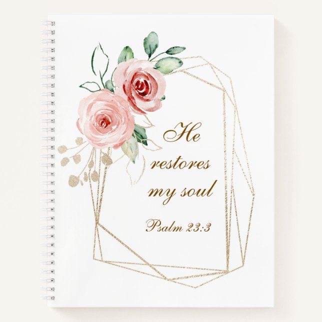 Psalm 23:3 He Restores my Soul Bible Verse & Roses Notebook (Front)