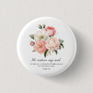 Psalm 23:3 He Restores my Soul Flowers 1 Inch Round Button