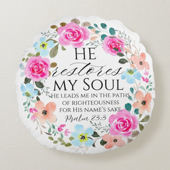 Psalm 23:3 - He restores my soul Pink Floral Bible Round Pillow (Front)