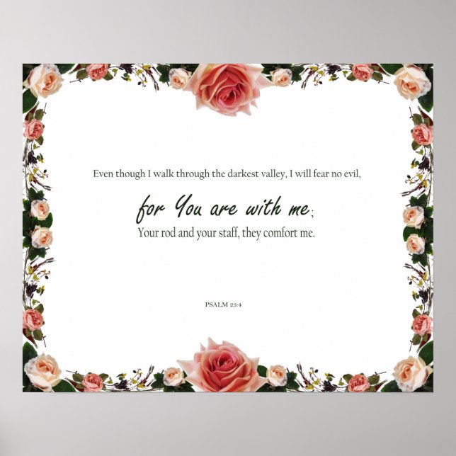 Psalm 23:4, A psalm of David, for You are with ME Poster (Front)