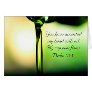 Psalm 23:5 You have anointed my head with oil Card