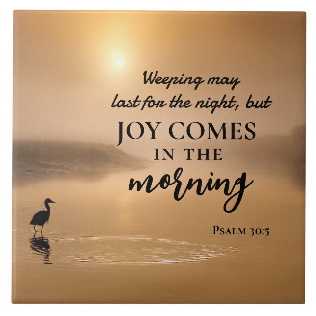 Psalm 30:5 Joy comes in the morning Bible Verse Tile (Front)