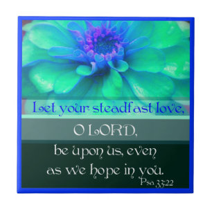 Psalm 33:22 with Zinnia Flower Tile