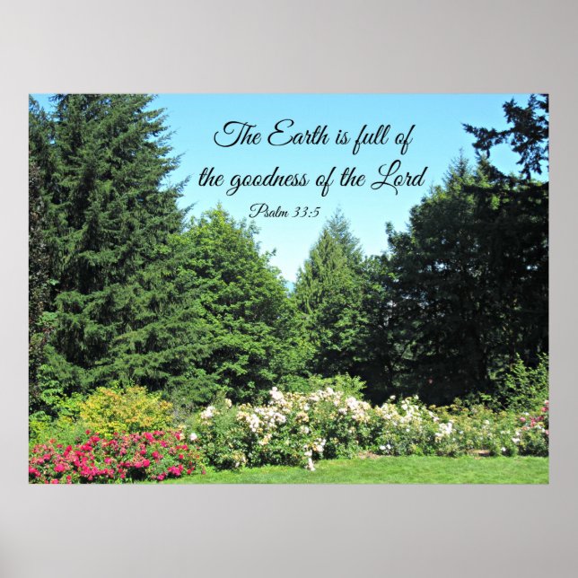 Psalm 33:5 The earth is full of the goodness of... Poster (Front)