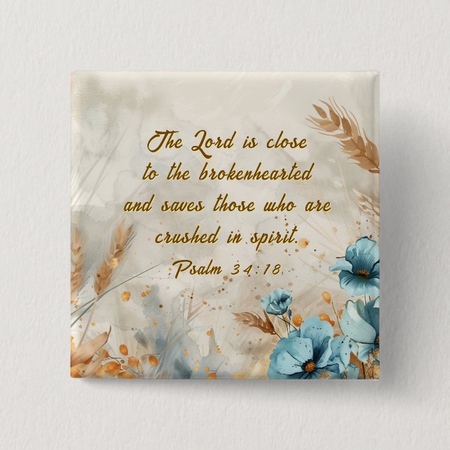 Psalm 34:18 Lord is close to brokenhearted Bible 2 Inch Square Button (Front)