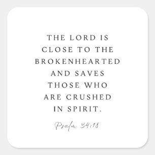 Psalm 34:18 The Lord is close to the brokenhearted Square Sticker