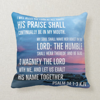 Psalm 34:1-3 I will bless the LORD at all times Throw Pillow