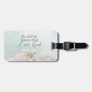 Psalm 46:10 Be still and know I Am God Bible Verse Luggage Tag