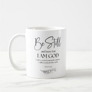 Psalm 46:10 Be Still and Know that I am God Coffee Mug