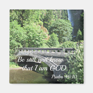 Psalm 46:10 Be still and know that I am God. Magnet