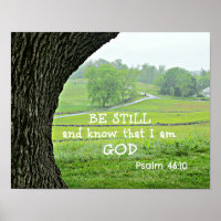 Psalm 46:10 Be still and know that I am God.