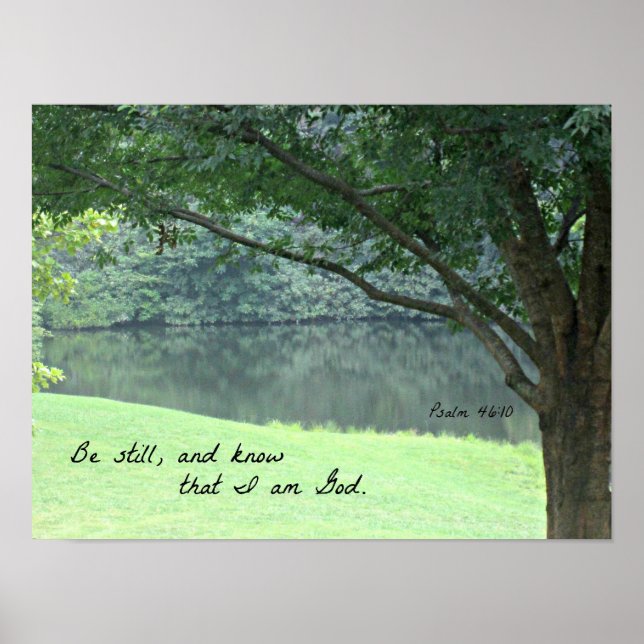 Psalm 46:10 Be still and know that I am God. Poster (Front)