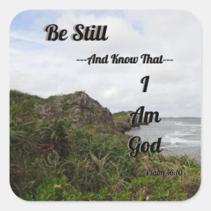 Psalm 46:10 Be Still And Know That I Am God  Square Sticker