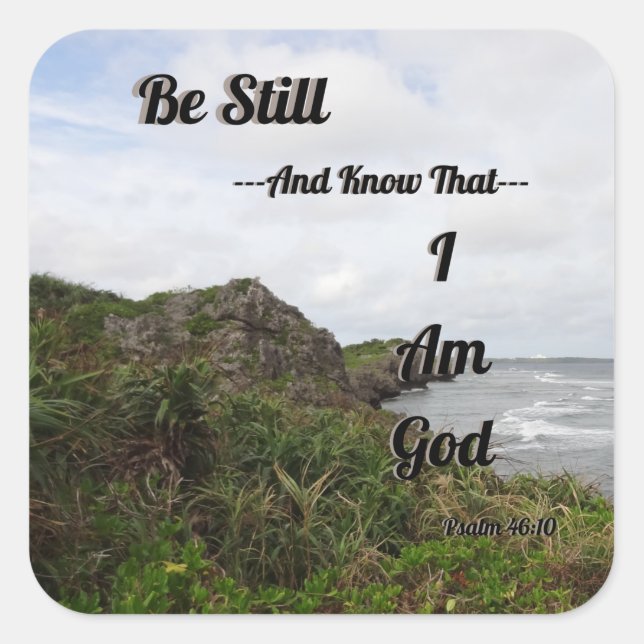 Psalm 46:10 Be Still And Know That I Am God  Square Sticker (Front)