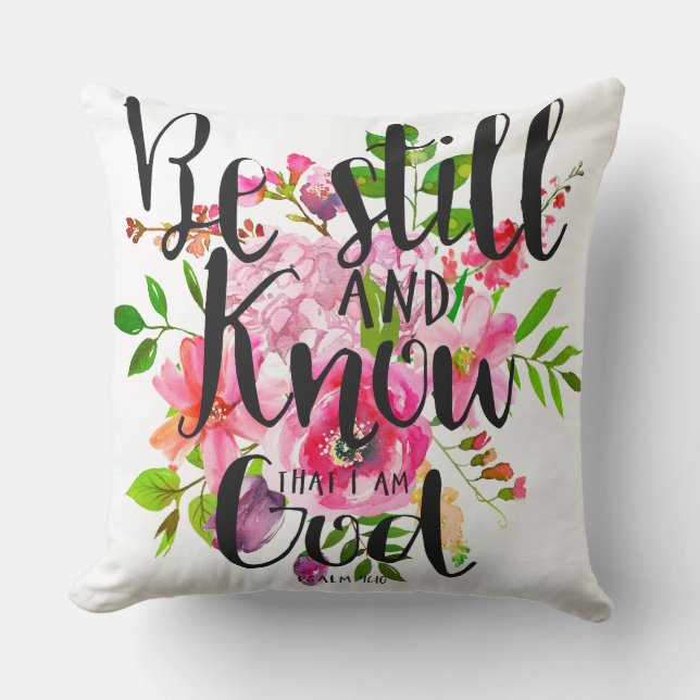 Psalm 46:10 Be Still and Know Throw Pillow (Front)