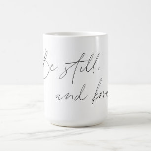 Psalm 46:10 Coffee Mug- Be Still and Know Mug