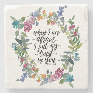 Psalm 56:3 When I am afraid I put my trust in You  Stone Coaster