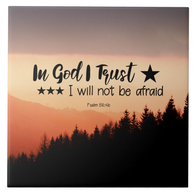 Psalm 56:4b In God I Trust I will not be afraid Tile (Front)