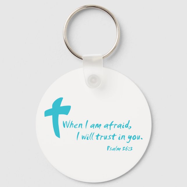 Psalm 56: When I am Afraid I Will Trust in You Keychain (Front)