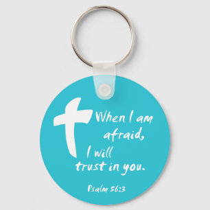 Psalm 56: When I am Afraid I Will Trust in You Keychain