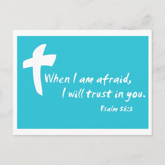 Psalm 56: When I am Afraid I Will Trust in You Postcard (Front)