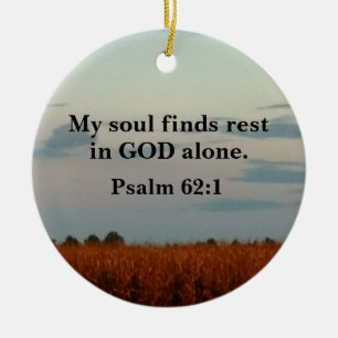 Psalm 62:1 My soul finds rest in God alone. Ceramic Ornament