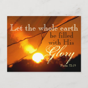 Psalm 72:19 Let the Earth be filed with His Glory Postcard