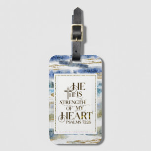 Psalm 73:26 He is the Strength of my Heart  Luggage Tag