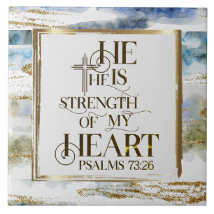Psalm 73:26 He is the Strength of my Heart Tile