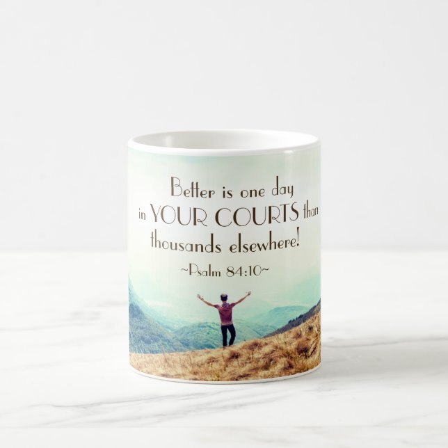 Psalm 84:10 Better is One day in Your Courts Bible Coffee Mug (Center)