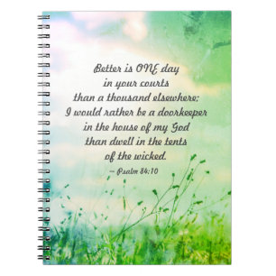 Psalm 84:10 Better is ONE Day in Your Courts Bible Notebook