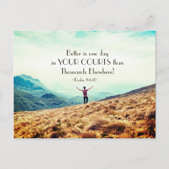 Psalm 84:10 Better is One day in Your Courts Bible Postcard (Front)