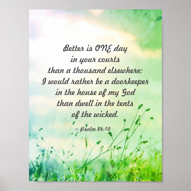Psalm 84:10 Better is ONE Day in Your Courts Bible Poster (Front)