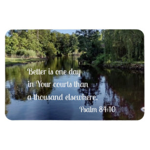 Psalm 84:10 Better is one day in Your courts Magnet