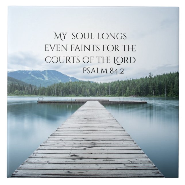 Psalm 84:2 Courts of the Lord Scripture, Pier Tile (Front)