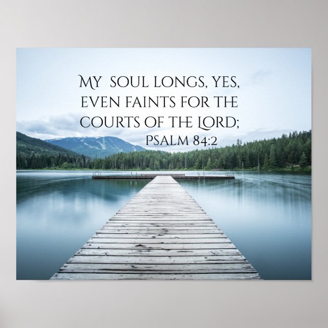 Psalm 84:2 Scripture, Pier on Lake Poster (Front)
