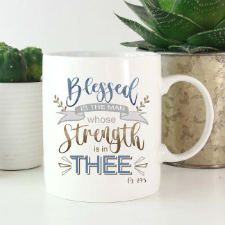 Psalm 84:5 - Blessed is the Man Father's Day Coffee Mug