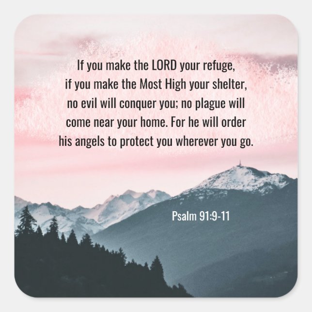 Psalm 91:9-11 If you make the LORD your refuge Square Sticker (Front)