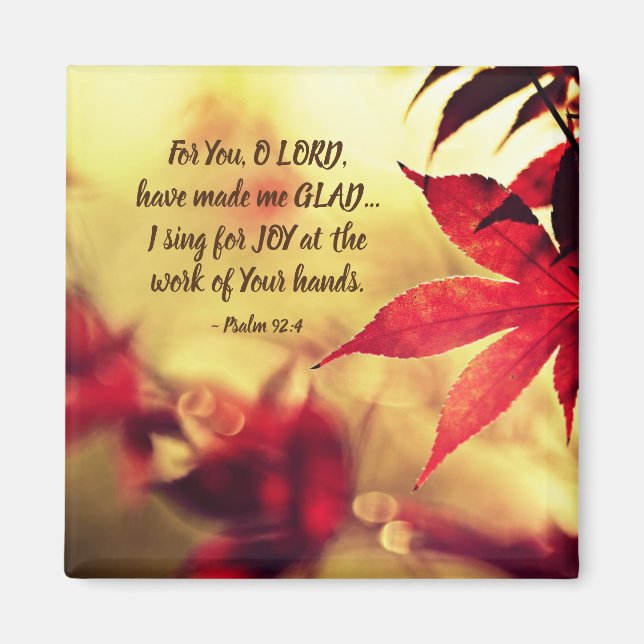 Psalm 92:4 For You, O LORD, have made me GLAD Magnet (Front)