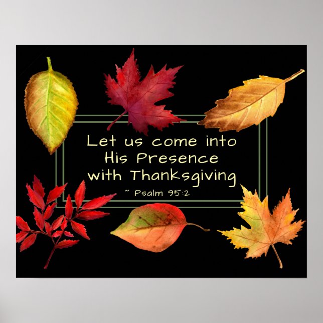 Psalm 95:2 Into His Presence with Thanksgiving Poster (Front)