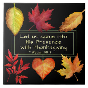 Psalm 95:2 Into His Presence with Thanksgiving Tile