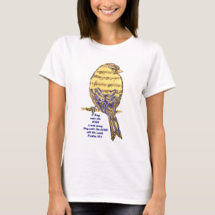 Psalm 96:1 Sing unto the Lord Psalm Song Bird T-Shirt