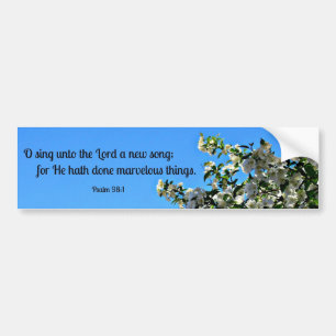 Psalm 98:1 O sing unto the Lord... Bumper Sticker