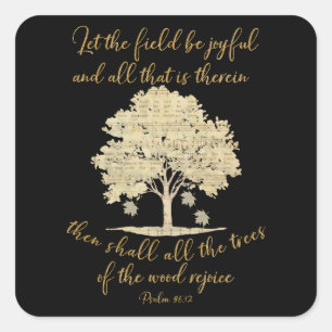 Psalm Let the Field & Trees Sing/Rejoice Scripture Square Sticker