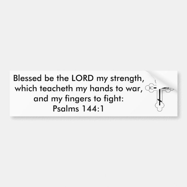 Psalms 144:1 Blessed be the LORD my strength... Bumper Sticker (Front)